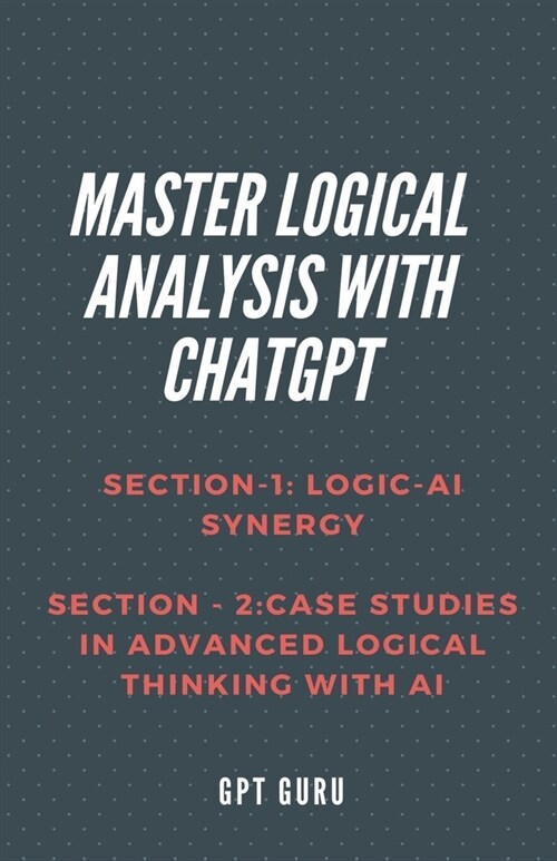 Master Logical Analysis with ChatGPT (Paperback)
