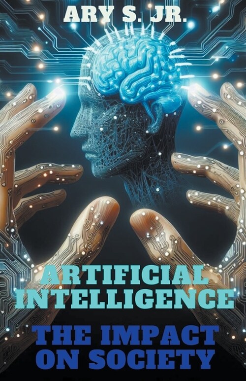 Artificial Intelligence The Impact on Society (Paperback)