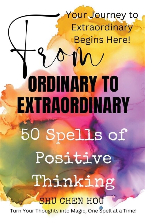From Ordinary to Extraordinary- 50 Spells of Positive Thinking (Paperback)