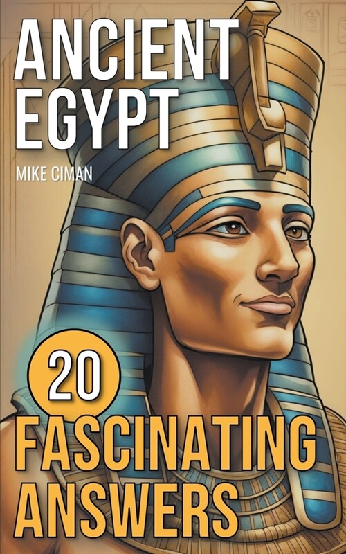 Ancient Egypt - 20 Fascinating Answers (Paperback)