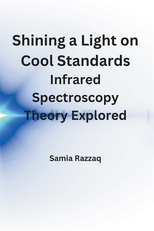 Shining a Light on Cool Standards: Infrared Spectroscopy Theory Explored. (Paperback)