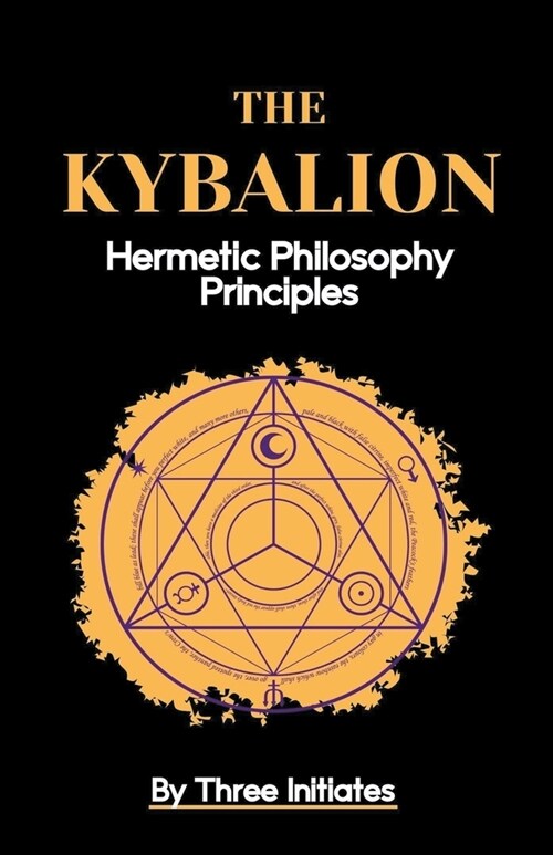 The Kybalion: Hermetic Philosophy Principles (Paperback)