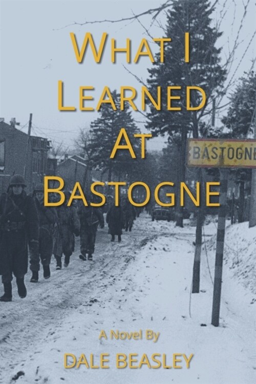 What I Learned at Bastogne (Paperback)