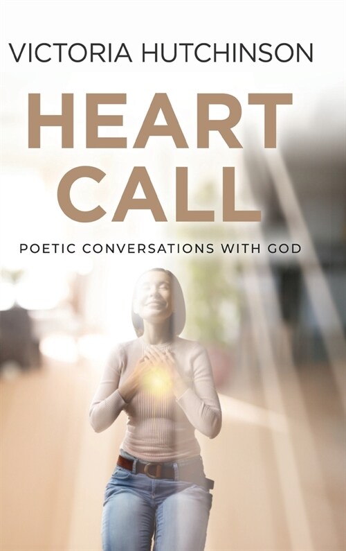 Heart Call: Poetic Conversations with God (Hardcover)