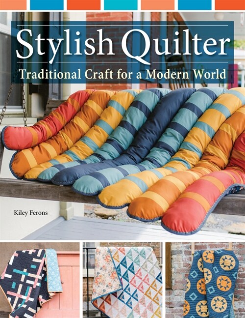 Stylish Quilter: Traditional Craft for a Modern World (Paperback)