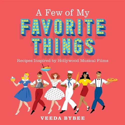 A Few of My Favorite Things: Recipes Inspired by Family-Friendly Musicals (Paperback)