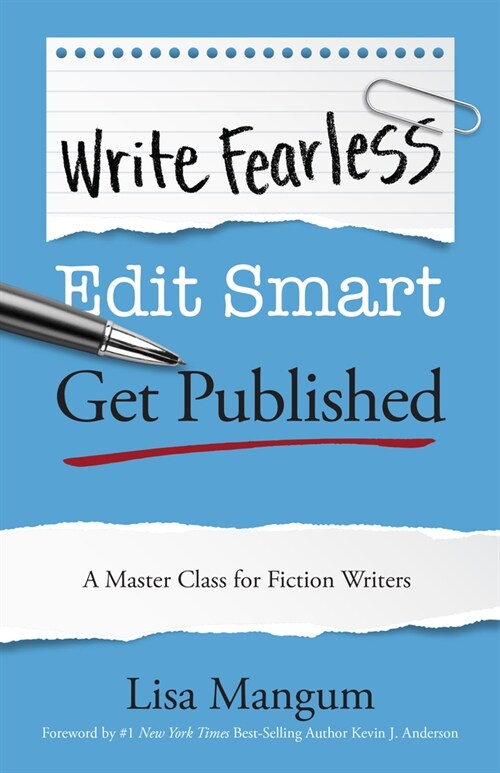 Write Fearless. Edit Smart. Get Published.: A Master Class for Fiction Writers (Paperback)