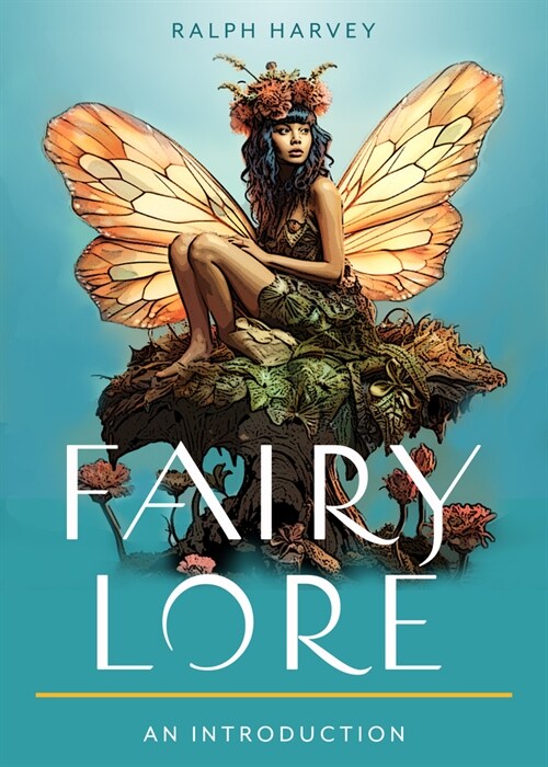 Fairy Lore: Your Plain & Simple Guide to the Mystery of Nature Spirits and Their Magical Realm (Paperback)