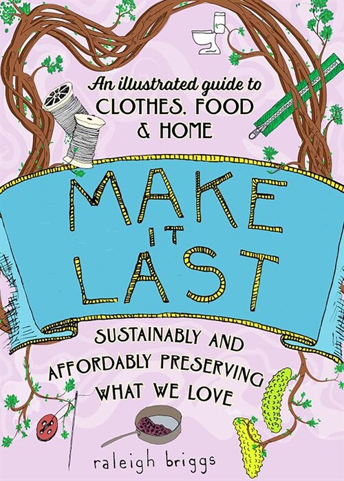 Make It Last: Sustainably and Affordably Preserving What We Love (Paperback, 2)