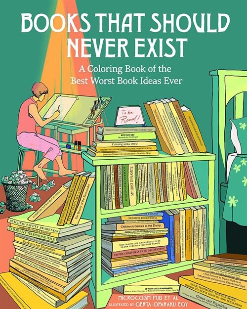 Books That Should Never Exist: A Coloring Book of the Best Worst Book Ideas Ever (Paperback)