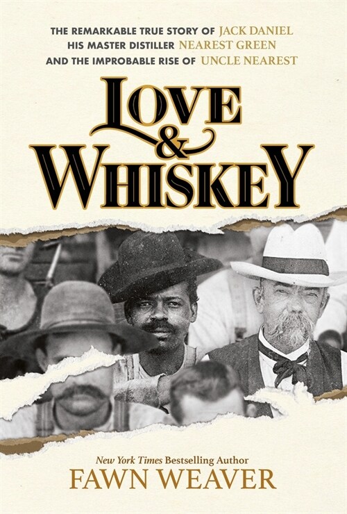 Love & Whiskey: The Remarkable True Story of Jack Daniel, His Master Distiller Nearest Green, and the Improbable Rise of Uncle Nearest (Hardcover)