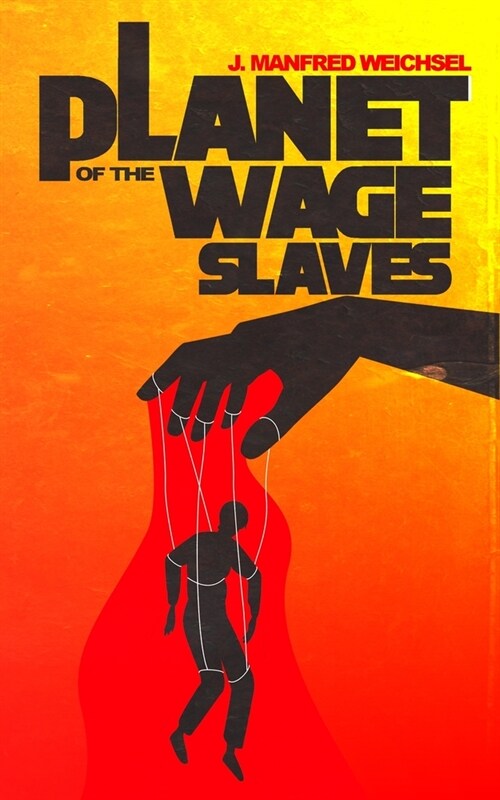 Planet of the Wage Slaves (Paperback)