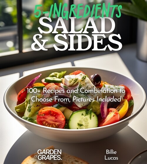 5-Ingredient Salads and Sides: 100+ Recipes and Combination to Choose From, Pictures Included (Paperback)