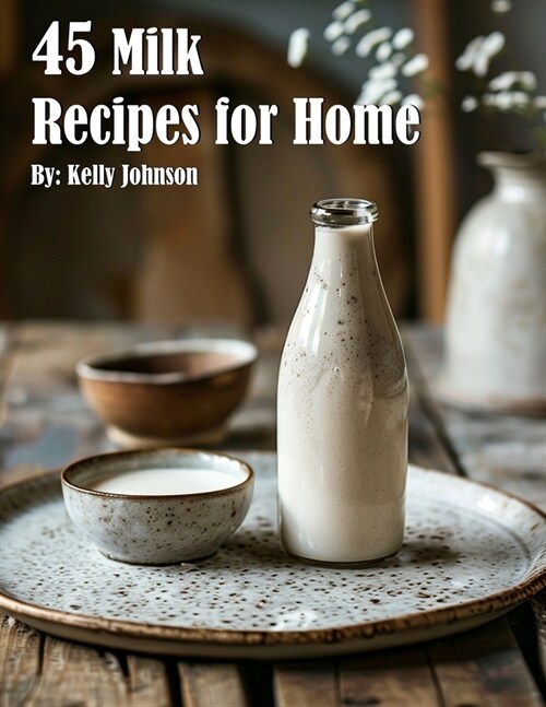 45 Milk Recipes for Home (Paperback)