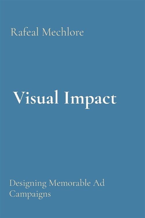 Visual Impact: Designing Memorable Ad Campaigns (Paperback)