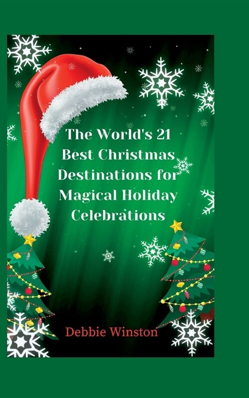 The Worlds 21 Best Christmas Destinations for Magical Holiday Celebrations: Learn about the most beautiful locations in the world to celebrate Christ (Paperback)