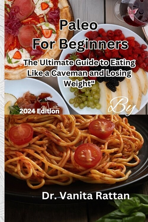 Paleo For Beginners: The Ultimate Guide to Eating Like a Caveman and Losing Weight (Paperback)