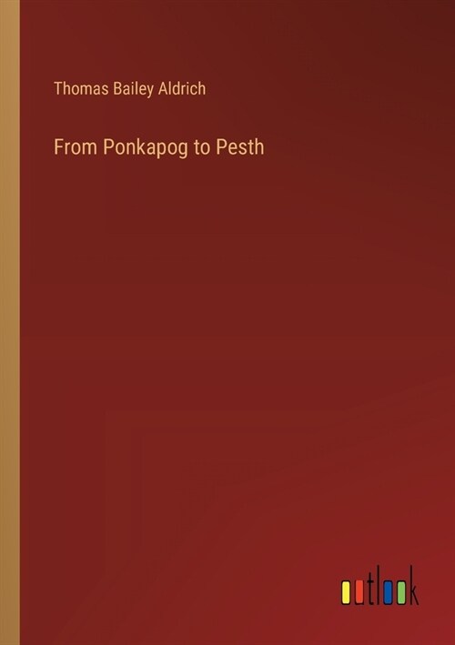 From Ponkapog to Pesth (Paperback)