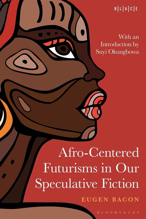 Afro-Centered Futurisms in Our Speculative Fiction (Paperback)