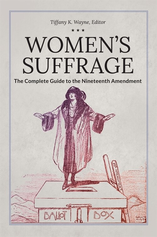 Womens Suffrage: The Complete Guide to the Nineteenth Amendment (Paperback)