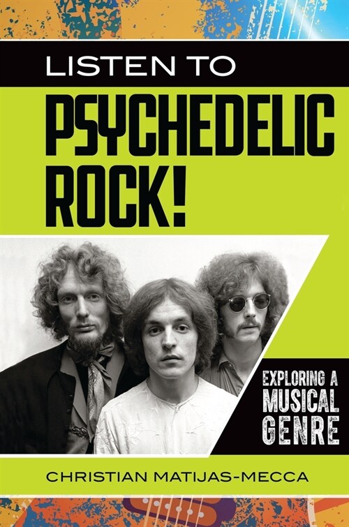 Listen to Psychedelic Rock!: Exploring a Musical Genre (Paperback)