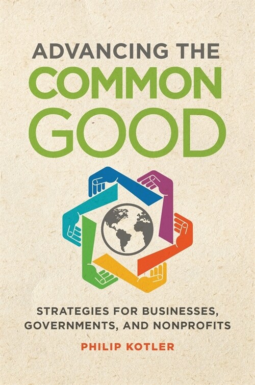 Advancing the Common Good: Strategies for Businesses, Governments, and Nonprofits (Paperback)