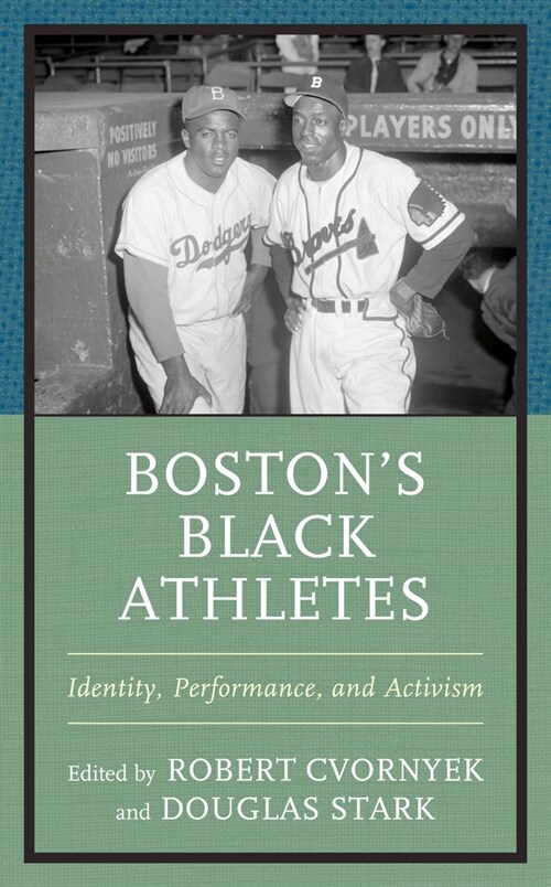 Bostons Black Athletes: Identity, Performance, and Activism (Hardcover)