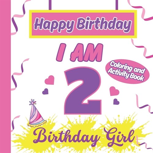 I am 2 Happy Birthday Activity/Coloring Book for Girls (Paperback)