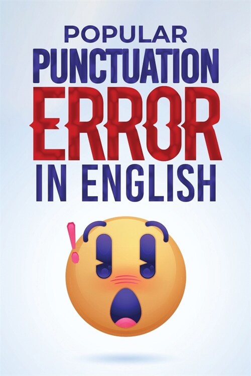 Popular Punctuation Error in English: Navigate the Art of Punctuation with Confidence and Transform Your Writing Into a Masterpiece (Paperback)
