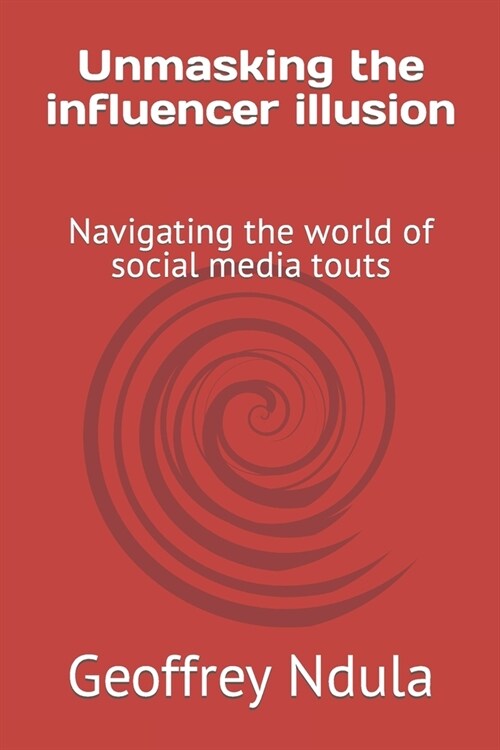 Unmasking the influencer illusion: Navigating the world of social media touts (Paperback)