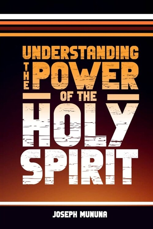 Understanding the Power Of The Holy Spirit (Paperback)