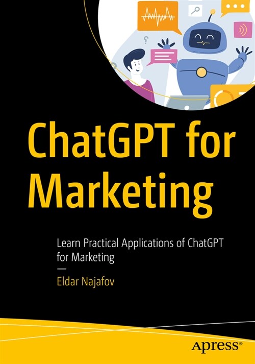 ChatGPT for Marketing: Learn Practical Applications of ChatGPT for Marketing (Paperback)