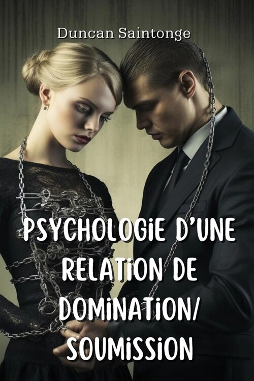 Psychologie dune relation de Domination/ Soumission (Paperback)