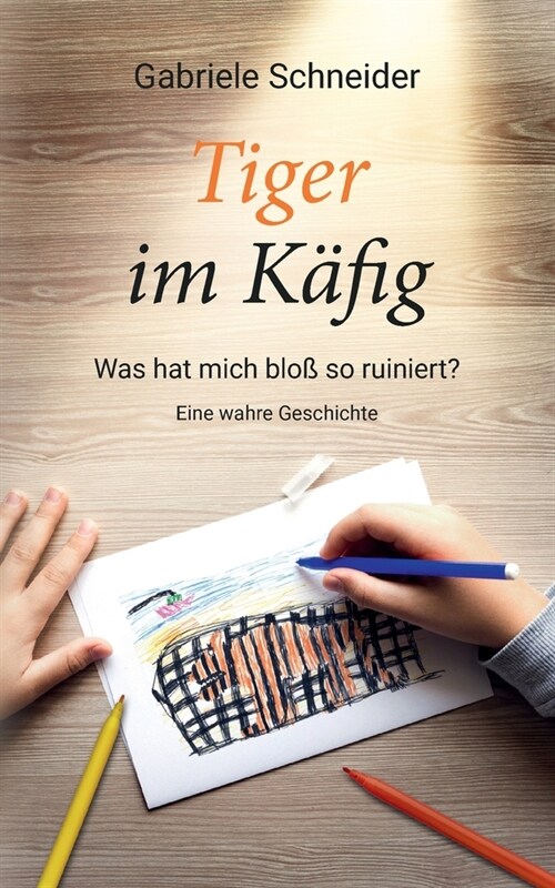 Tiger im K?ig: Was hat mich blo?so ruiniert? - Eine wahre Geschichte (Paperback)