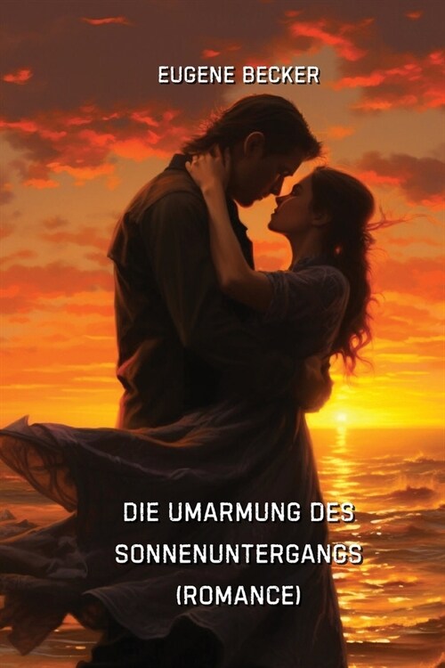 Die Umarmung des Sonnenuntergangs (Romance) (Paperback)