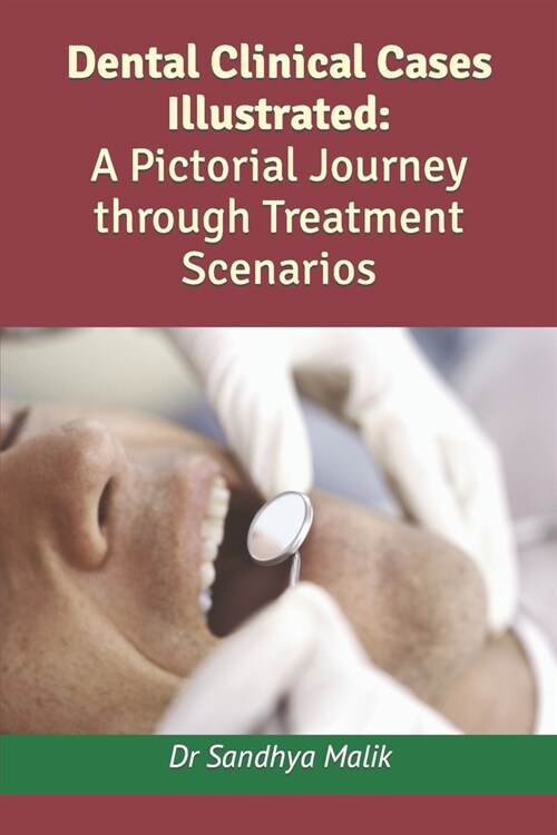 Dental Clinical Cases Illustrated: A Pictorial Journey through Treatment Scenarios (Paperback)