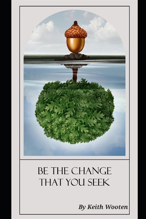 Be The Change That You Seek (Paperback)