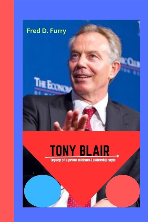 Tony Blair: Legacy of a prime minister -Leadership style. (Paperback)