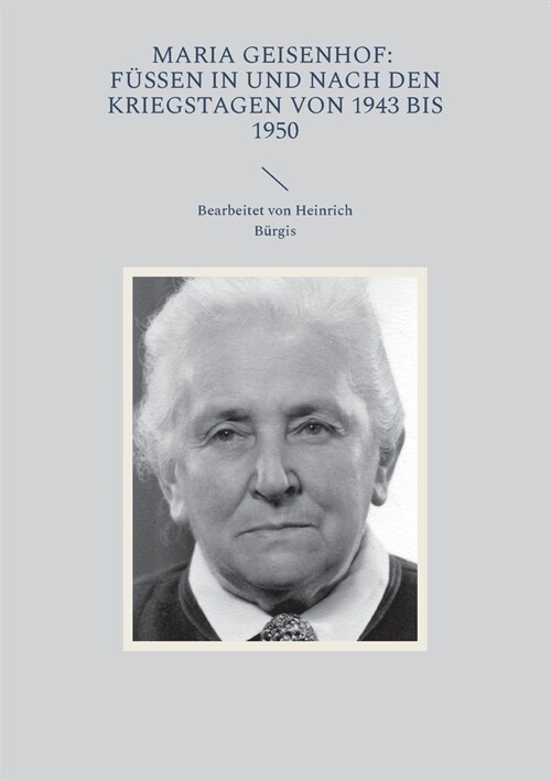 Maria Geisenhof: F?sen in und nach den Kriegstagen 1943 bis 1950: Bearbeitet von Heinrich B?gis (Paperback)