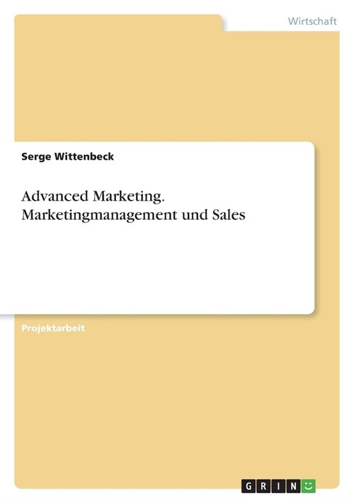 Advanced Marketing. Marketingmanagement und Sales (Paperback)