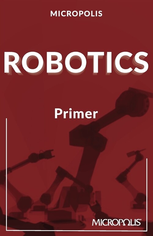 Micropolis Robotics Primer (Paperback, First Edition.)
