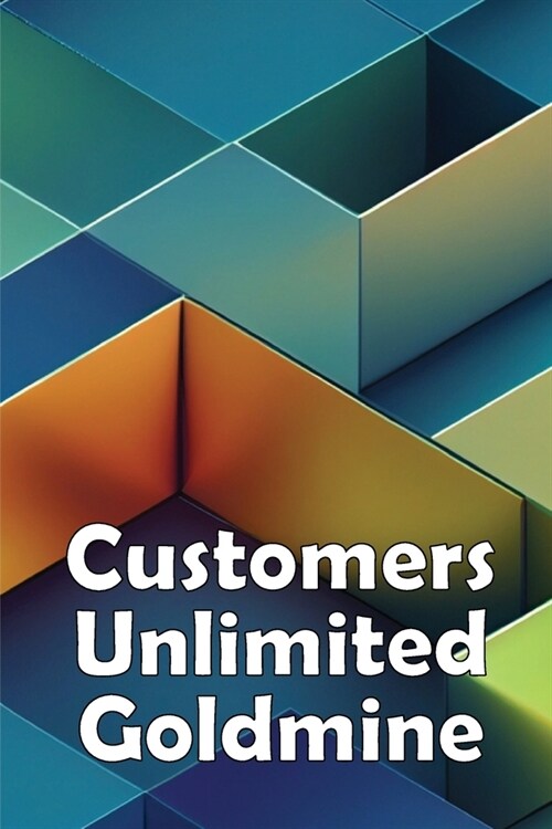 Customers Unlimited Goldmine: Eager and Capable of Purchasing (Paperback)