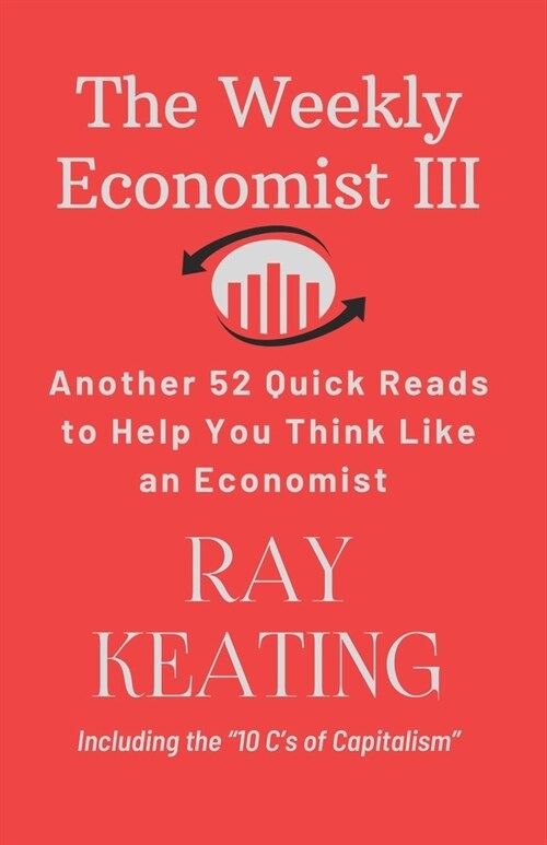 The Weekly Economist III: Another 52 Quick Reads to Help You Think Like an Economist (Paperback)