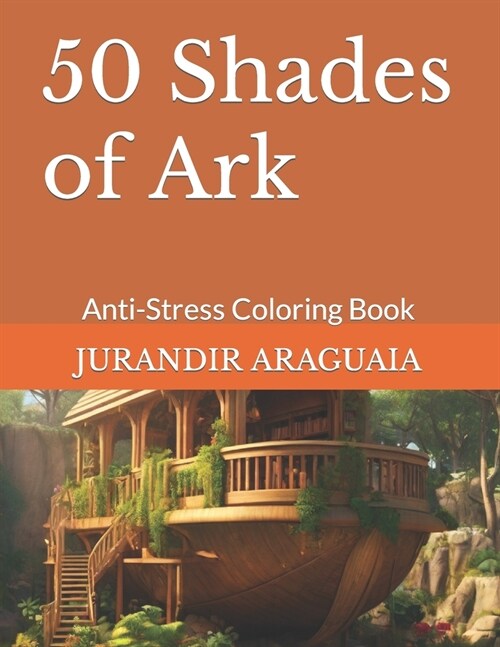 50 Shades of Ark: Anti-Stress Coloring Book (Paperback)
