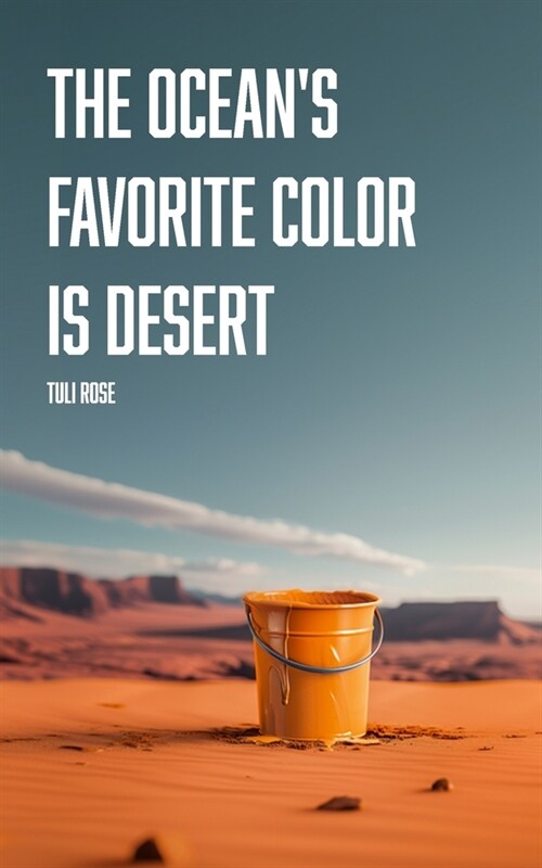 The Oceans Favorite Color is Desert (Paperback)