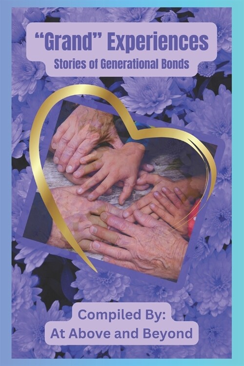 Grand Experiences: Stories of Generational Bonds (Paperback)