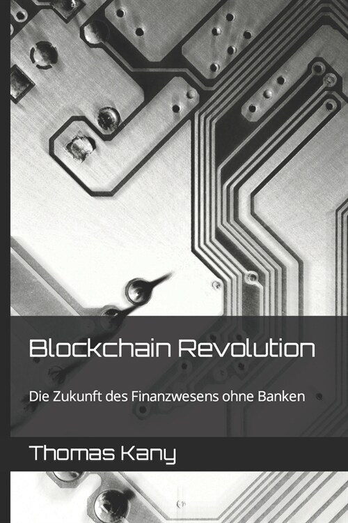 Blockchain Revolution: Die Zukunft des Finanzwesens ohne Banken (Paperback)