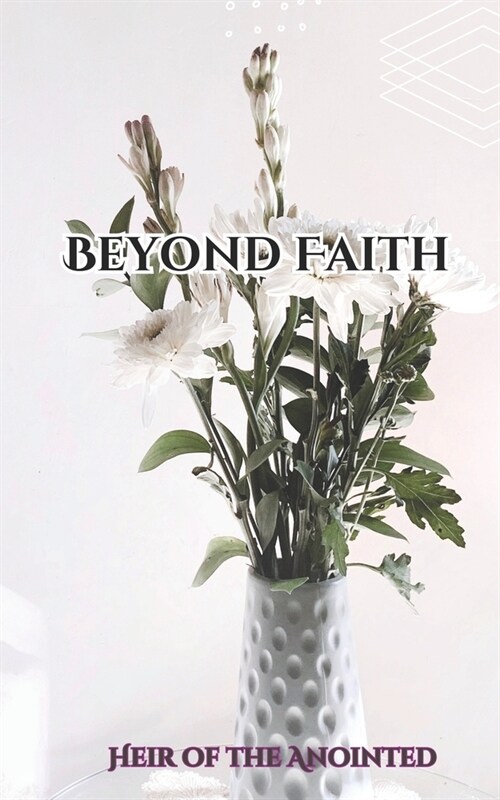 Beyond Faith: Living in Gods Kingdom on Earth. (Paperback)