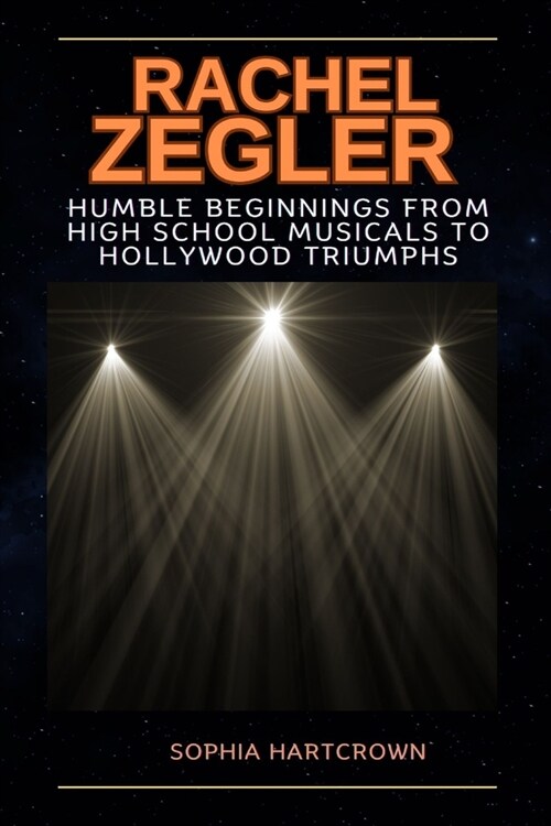 Rachel Zegler Humble Beginnings From High School Musicals to Hollywood Triumphs (Paperback)