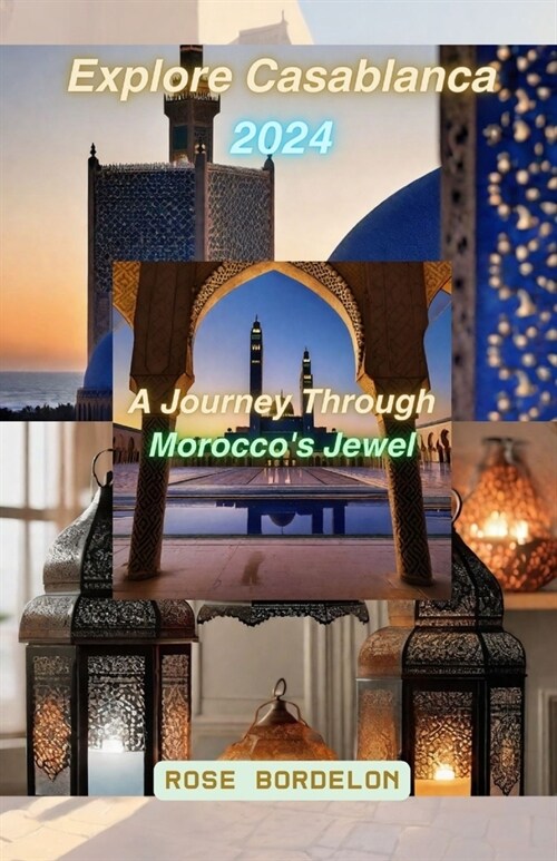 Explore Casablanca 2024: A Journey through Moroccos Jewel (Paperback)